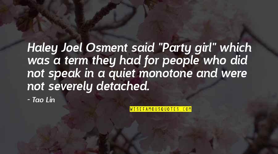 The Plague Rambert Quotes By Tao Lin: Haley Joel Osment said "Party girl" which was The Plague Rambert Quotes By Tao Lin: Haley Joel Osment said "Party girl" which was