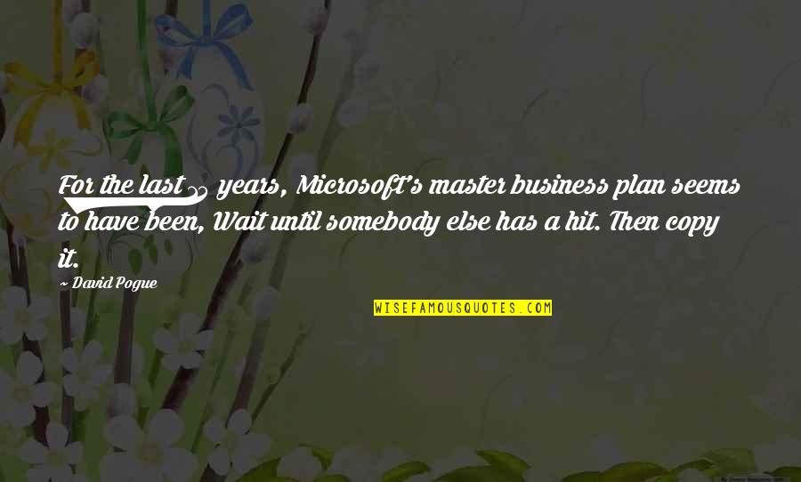 The Plan For Quotes By David Pogue: For the last 15 years, Microsoft's master business The Plan For Quotes By David Pogue: For the last 15 years, Microsoft's master business