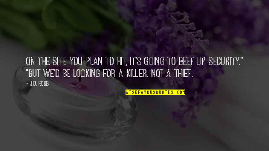 The Plan For Quotes By J.D. Robb: On the site you plan to hit, it's The Plan For Quotes By J.D. Robb: On the site you plan to hit, it's