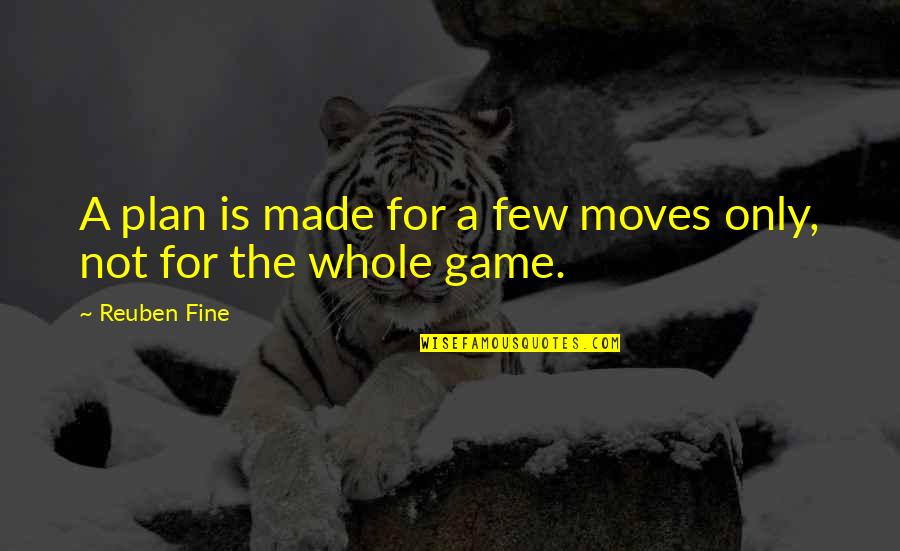 The Plan For Quotes By Reuben Fine: A plan is made for a few moves