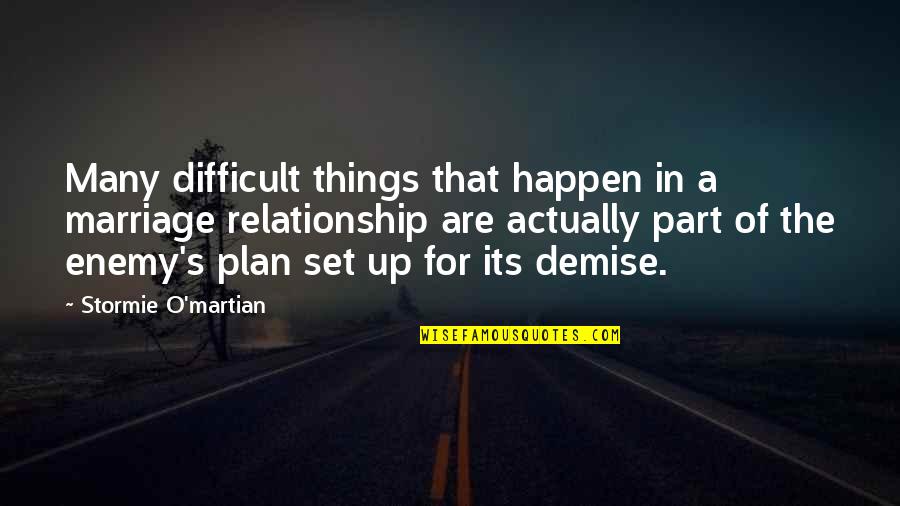 The Plan For Quotes By Stormie O'martian: Many difficult things that happen in a marriage The Plan For Quotes By Stormie O'martian: Many difficult things that happen in a marriage