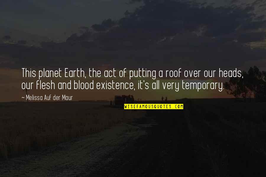 The Planet Earth Quotes By Melissa Auf Der Maur: This planet Earth, the act of putting a The Planet Earth Quotes By Melissa Auf Der Maur: This planet Earth, the act of putting a