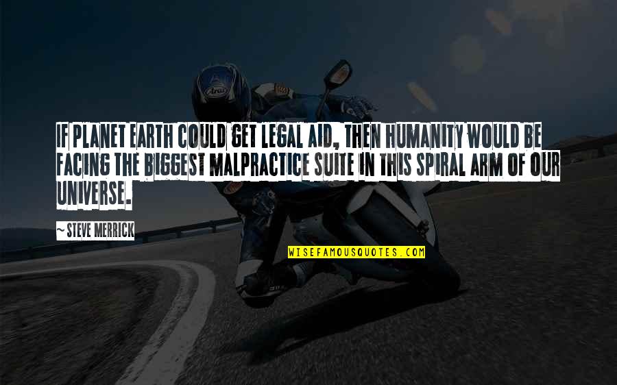 The Planet Earth Quotes By Steve Merrick: If planet Earth could get legal aid, then The Planet Earth Quotes By Steve Merrick: If planet Earth could get legal aid, then