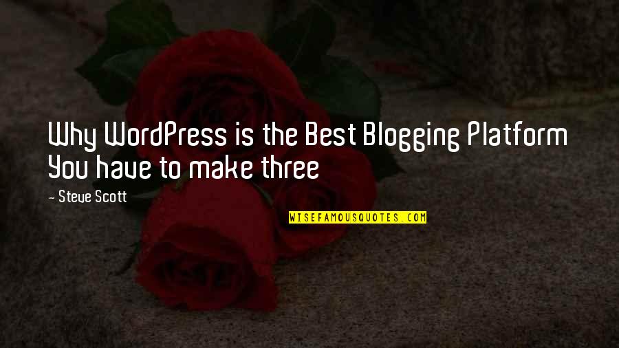 The Platform Best Quotes By Steve Scott: Why WordPress is the Best Blogging Platform You