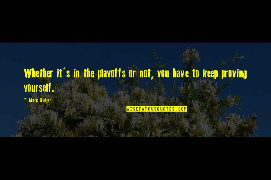 The Playoffs Quotes By Marc Bulger: Whether it's in the playoffs or not, you