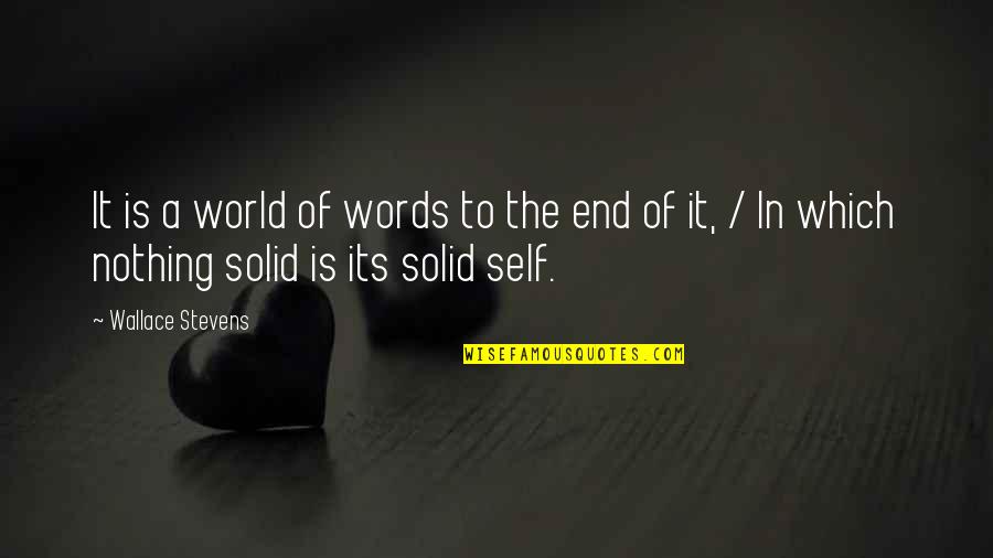 The Pleasures Of Philosophy Quotes By Wallace Stevens: It is a world of words to the The Pleasures Of Philosophy Quotes By Wallace Stevens: It is a world of words to the