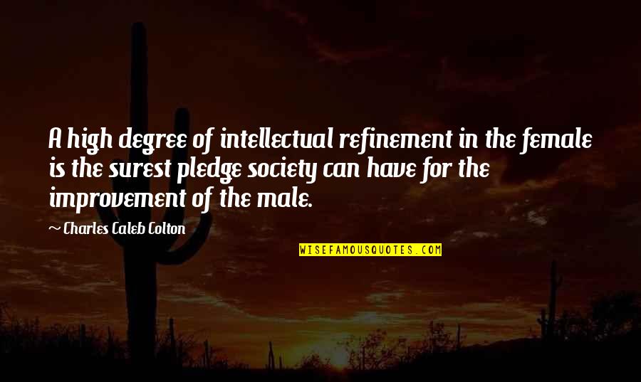 The Pledge Quotes By Charles Caleb Colton: A high degree of intellectual refinement in the
