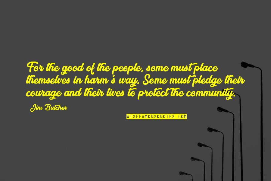 The Pledge Quotes By Jim Butcher: For the good of the people, some must