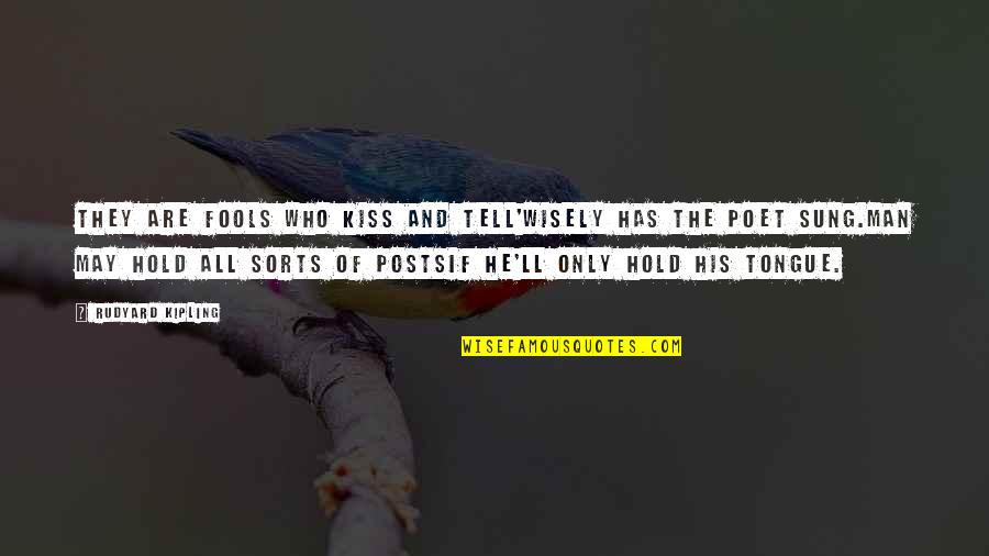 The Poet Quotes By Rudyard Kipling: They are fools who kiss and tell'Wisely has The Poet Quotes By Rudyard Kipling: They are fools who kiss and tell'Wisely has
