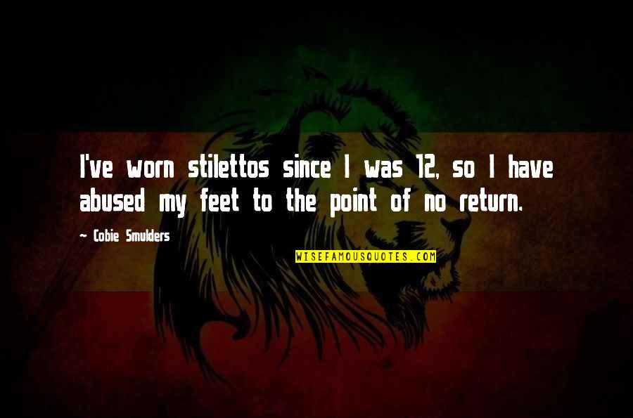 The Point Of No Return Quotes By Cobie Smulders: I've worn stilettos since I was 12, so The Point Of No Return Quotes By Cobie Smulders: I've worn stilettos since I was 12, so
