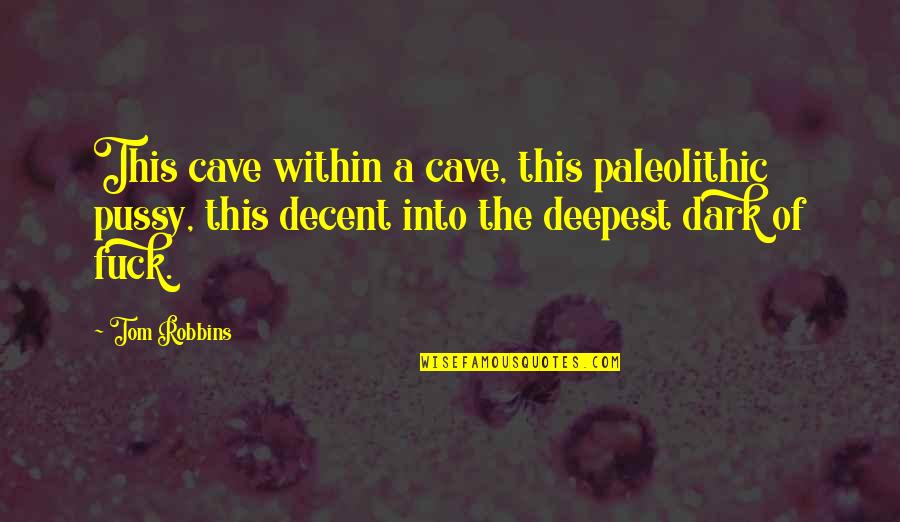 The Point Rock Man Quotes By Tom Robbins: This cave within a cave, this paleolithic pussy,