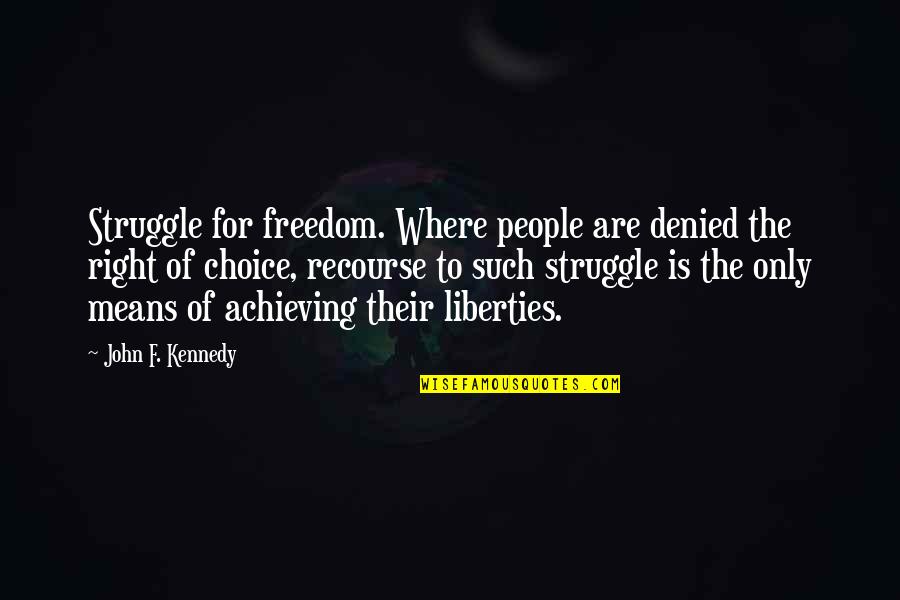 The Pointlessness Of War Quotes By John F. Kennedy: Struggle for freedom. Where people are denied the