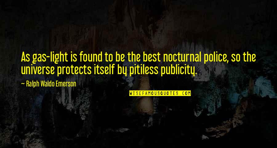 The Police Quotes By Ralph Waldo Emerson: As gas-light is found to be the best