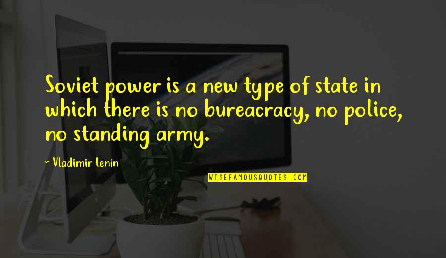 The Police State Quotes By Vladimir Lenin: Soviet power is a new type of state