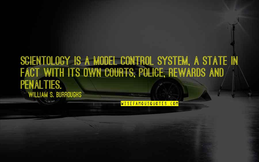 The Police State Quotes By William S. Burroughs: Scientology is a model control system, a state