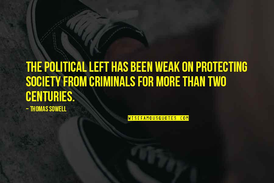 The Political Left Quotes By Thomas Sowell: The political left has been weak on protecting The Political Left Quotes By Thomas Sowell: The political left has been weak on protecting