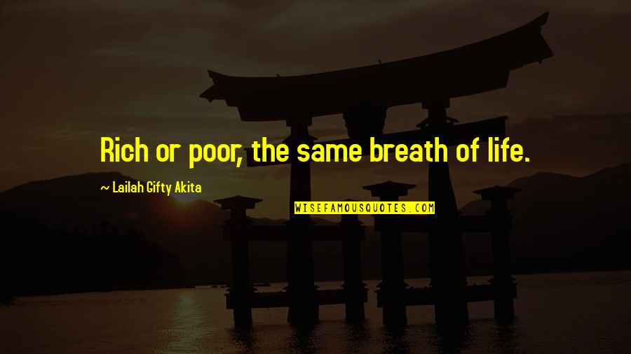 The Poor And Needy Quotes By Lailah Gifty Akita: Rich or poor, the same breath of life.