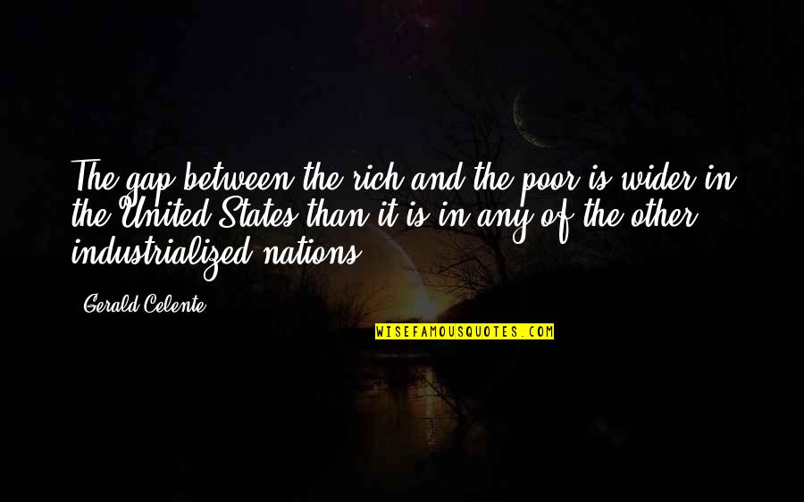 The Poor And The Rich Quotes By Gerald Celente: The gap between the rich and the poor