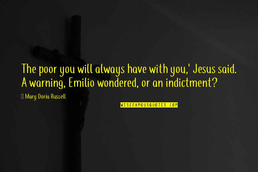 The Poor Bible Quotes By Mary Doria Russell: The poor you will always have with you,' The Poor Bible Quotes By Mary Doria Russell: The poor you will always have with you,'