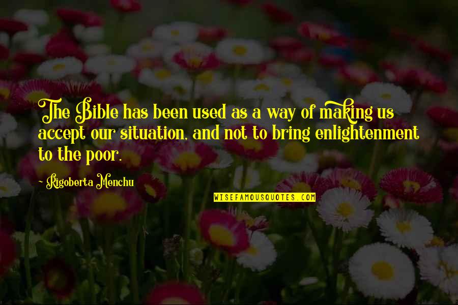 The Poor From The Bible Quotes By Rigoberta Menchu: The Bible has been used as a way