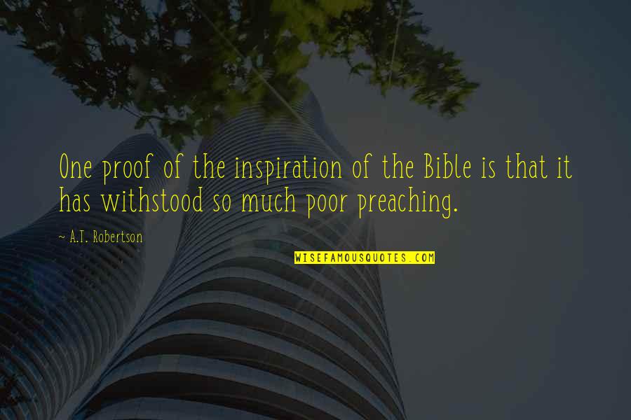 The Poor In The Bible Quotes By A.T. Robertson: One proof of the inspiration of the Bible