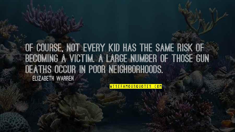 The Poor Kid Quotes By Elizabeth Warren: Of course, not every kid has the same