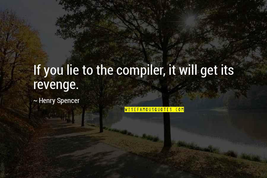 The Poor Kid Quotes By Henry Spencer: If you lie to the compiler, it will