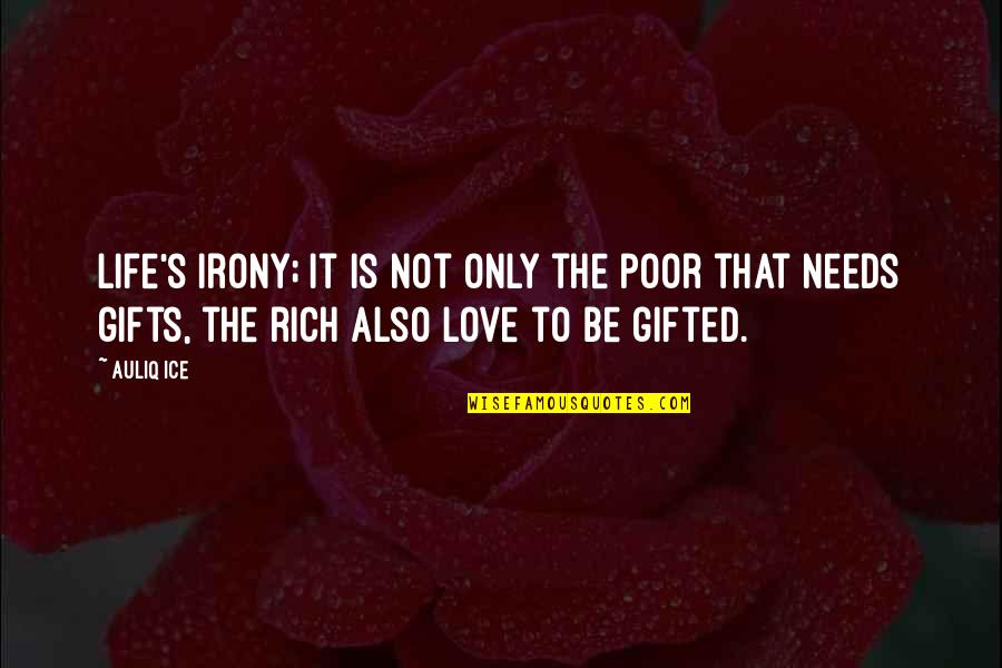 The Poor Life Quotes By Auliq Ice: Life's Irony; It is not only the poor