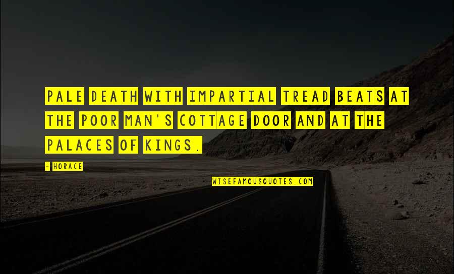 The Poor Life Quotes By Horace: Pale Death with impartial tread beats at the