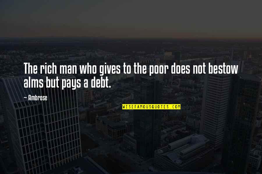 The Poor Man Quotes By Ambrose: The rich man who gives to the poor