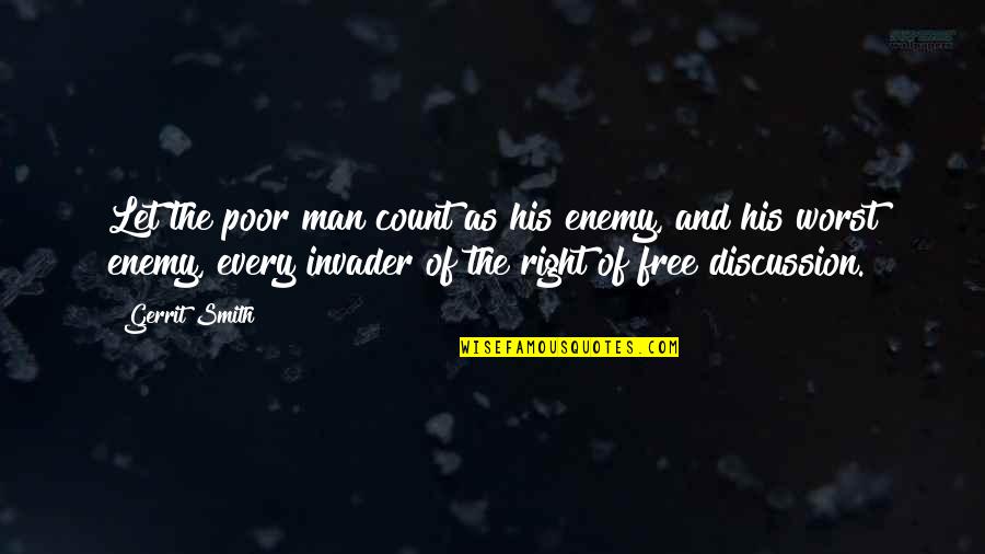 The Poor Man Quotes By Gerrit Smith: Let the poor man count as his enemy,