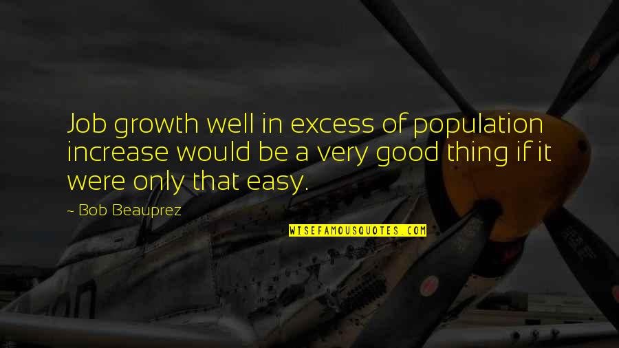 The Population Growth Quotes By Bob Beauprez: Job growth well in excess of population increase