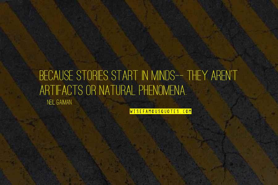 The Portrait Of A Lady Marriage Quotes By Neil Gaiman: Because stories start in minds-- they aren't artifacts