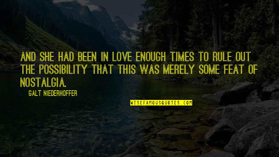 The Possibility Of Quotes By Galt Niederhoffer: And she had been in love enough times