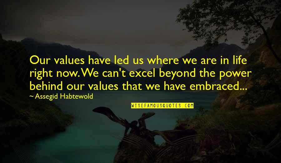 The Power Now Quotes By Assegid Habtewold: Our values have led us where we are
