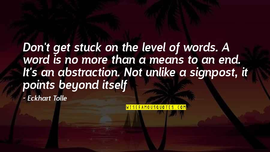 The Power Now Quotes By Eckhart Tolle: Don't get stuck on the level of words.