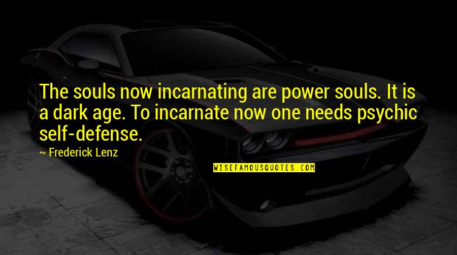 The Power Now Quotes By Frederick Lenz: The souls now incarnating are power souls. It