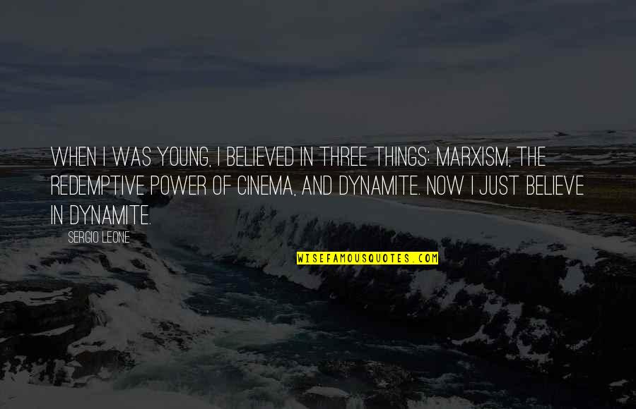 The Power Now Quotes By Sergio Leone: When I was young, I believed in three