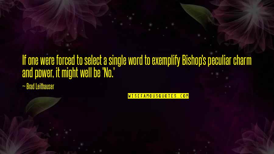 The Power Of A Single Word Quotes By Brad Leithauser: If one were forced to select a single The Power Of A Single Word Quotes By Brad Leithauser: If one were forced to select a single