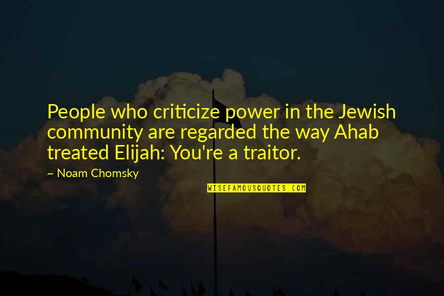 The Power Of Community Quotes By Noam Chomsky: People who criticize power in the Jewish community