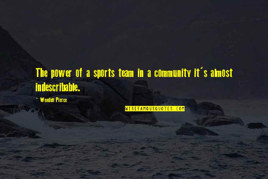 The Power Of Community Quotes By Wendell Pierce: The power of a sports team in a