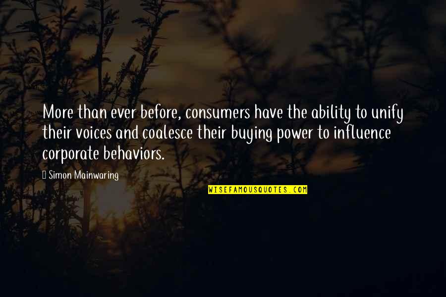 The Power Of Consumers Quotes By Simon Mainwaring: More than ever before, consumers have the ability
