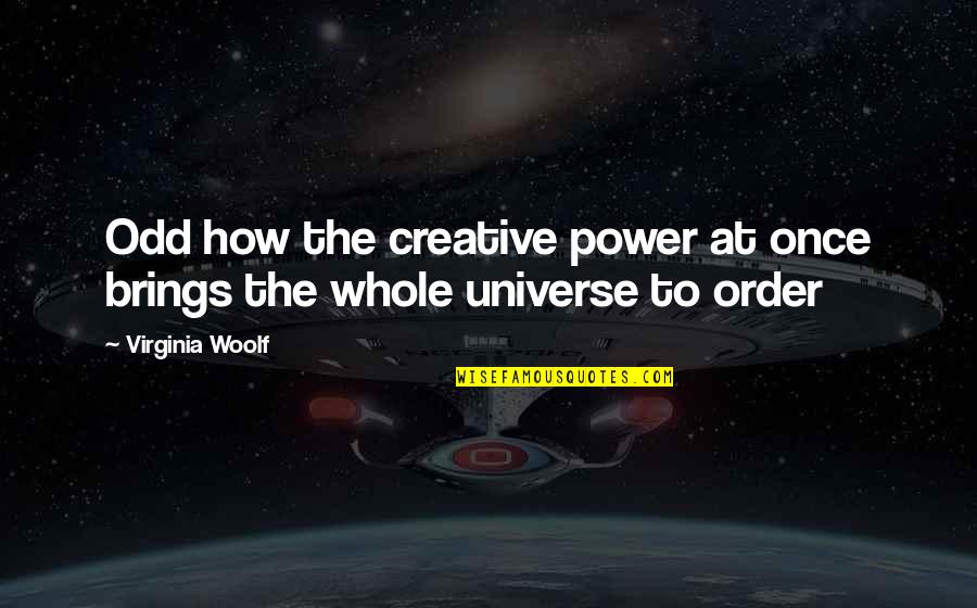 The Power Of Creativity Quotes By Virginia Woolf: Odd how the creative power at once brings
