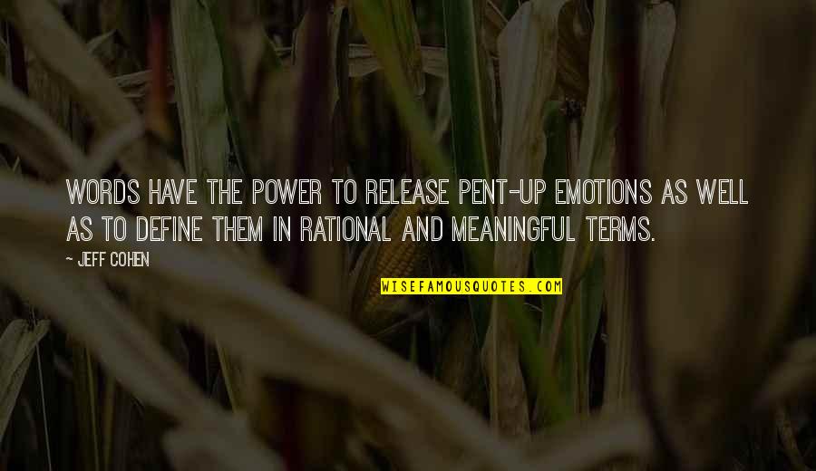 The Power Of Emotions Quotes By Jeff Cohen: Words have the power to release pent-up emotions