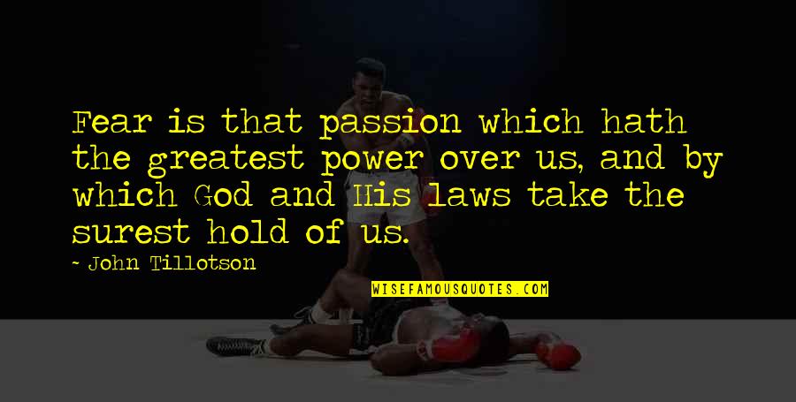 The Power Of Fear Quotes By John Tillotson: Fear is that passion which hath the greatest