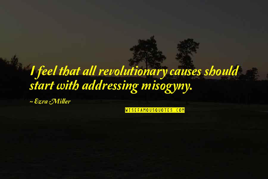 The Power Of Forgiveness Film Quotes By Ezra Miller: I feel that all revolutionary causes should start