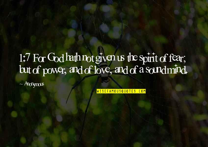 The Power Of God's Love Quotes By Anonymous: 1:7 For God hath not given us the