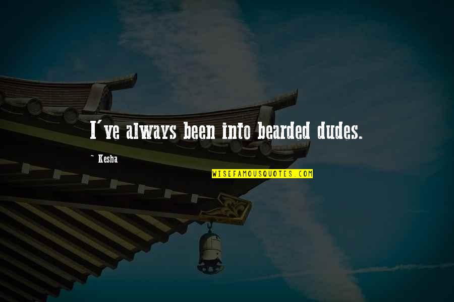 The Power Of Habit Quotes By Kesha: I've always been into bearded dudes.