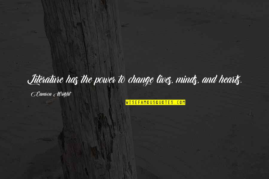 The Power Of Literature Quotes By Camron Wright: Literature has the power to change lives, minds, The Power Of Literature Quotes By Camron Wright: Literature has the power to change lives, minds,
