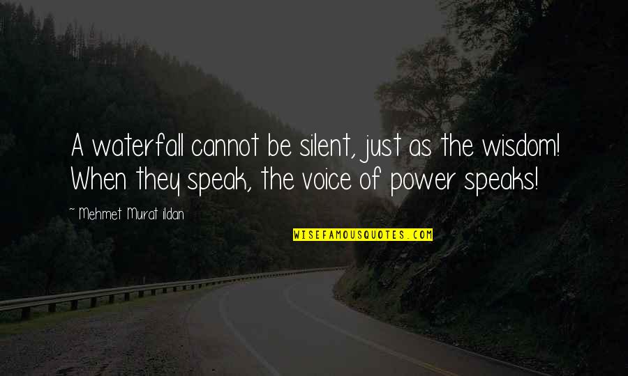 The Power Of Literature Quotes By Mehmet Murat Ildan: A waterfall cannot be silent, just as the The Power Of Literature Quotes By Mehmet Murat Ildan: A waterfall cannot be silent, just as the